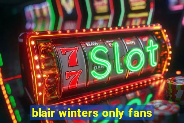 blair winters only fans